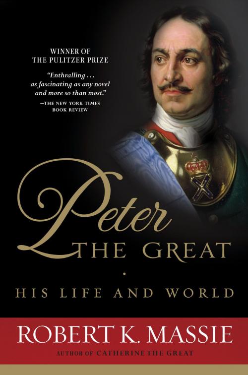 Cover of the book Peter the Great: His Life and World by Robert K. Massie, Random House Publishing Group