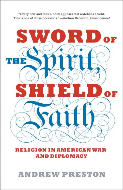 Cover of the book Sword of the Spirit, Shield of Faith by Andrew Preston, Knopf Doubleday Publishing Group