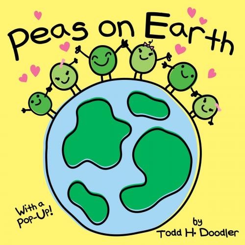 Cover of the book Peas on Earth by Todd H. Doodler, Random House Children's Books
