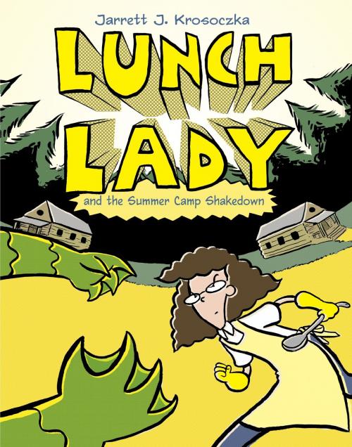 Cover of the book Lunch Lady and the Summer Camp Shakedown by Jarrett J. Krosoczka, Random House Children's Books