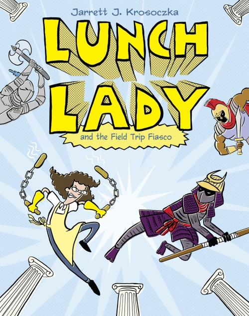 Cover of the book Lunch Lady and the Field Trip Fiasco by Jarrett J. Krosoczka, Random House Children's Books