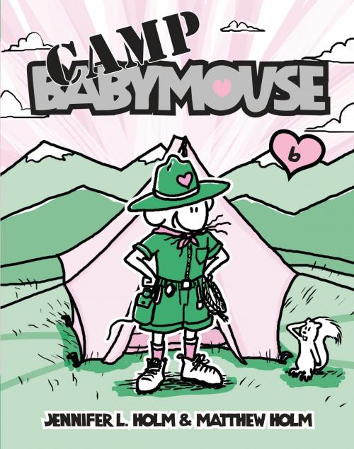 Cover of the book Babymouse #6: Camp Babymouse by Jennifer L. Holm, Matthew Holm, Random House Children's Books