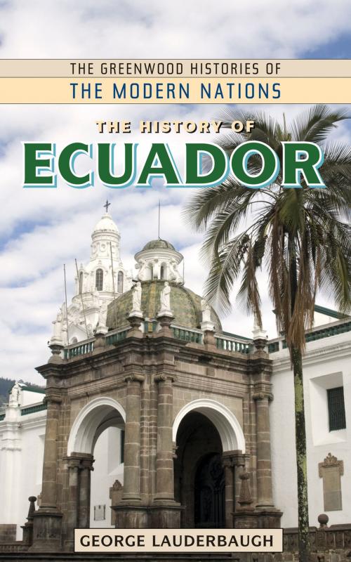 Cover of the book The History of Ecuador by George M. Lauderbaugh, ABC-CLIO