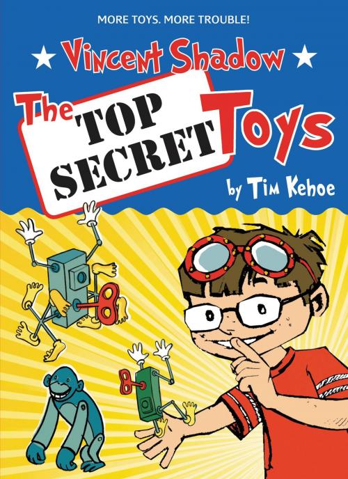 Cover of the book The Top Secret Toys by Tim Kehoe, Little, Brown Books for Young Readers