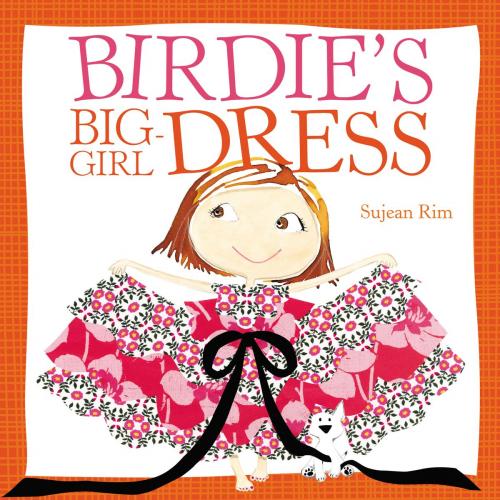 Cover of the book Birdie's Big-Girl Dress by Sujean Rim, Little, Brown Books for Young Readers
