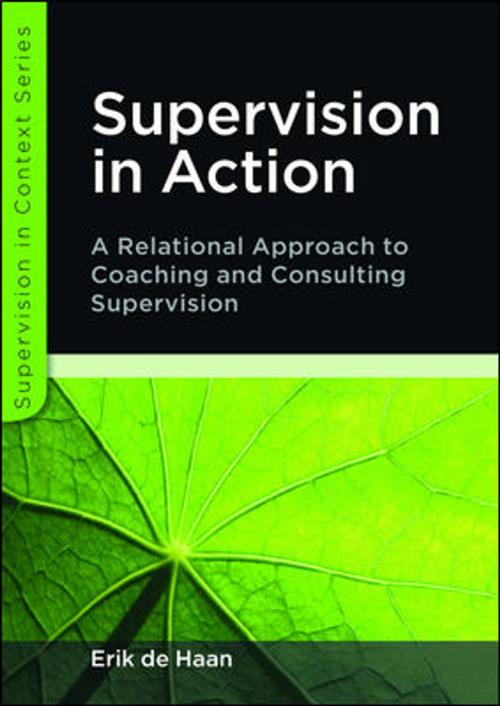 Cover of the book Supervision In Action: A Relational Approach To Coaching And Consulting Supervision by Erik de Haan, Vivienne Griffiths, Carol Robinson, McGraw-Hill Education