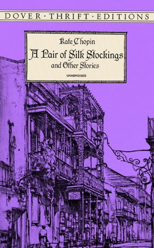 Cover of the book A Pair of Silk Stockings by Kate Chopin, Dover Publications