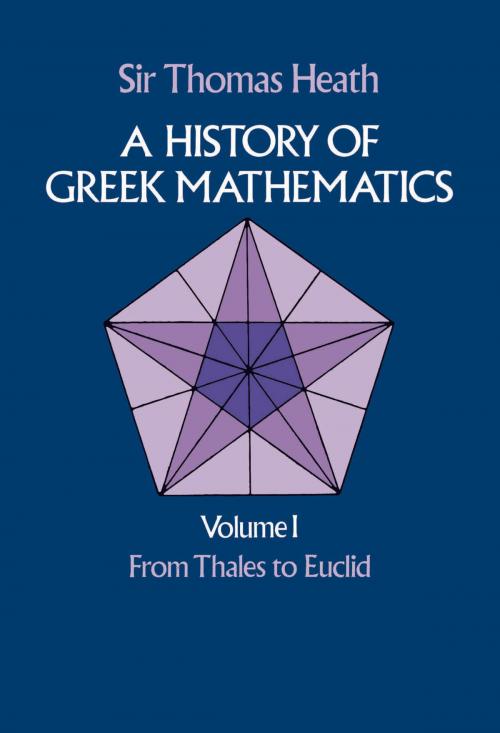 Cover of the book A History of Greek Mathematics, Volume I by Sir Thomas Heath, Dover Publications