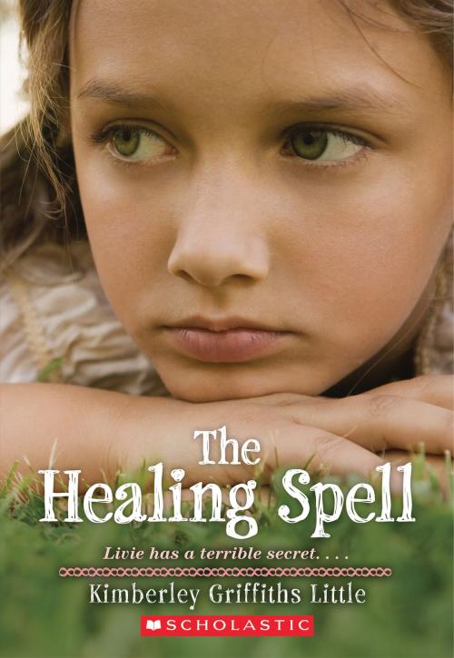 Cover of the book The Healing Spell by Kimberley Griffiths Little, Scholastic Inc.