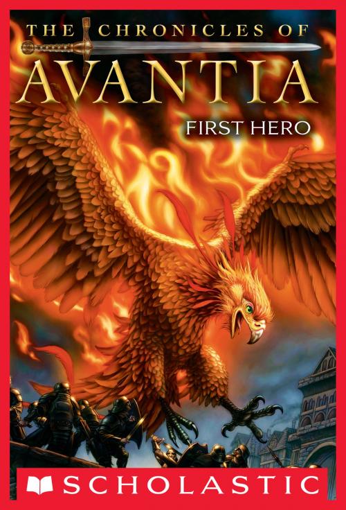 Cover of the book The Chronicles of Avantia #1: First Hero by Adam Blade, Scholastic Inc.