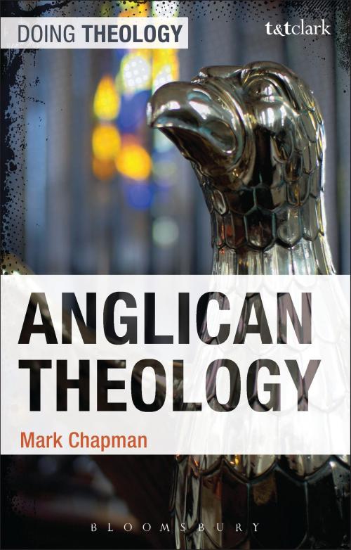 Cover of the book Anglican Theology by Mark Chapman, Bloomsbury Publishing