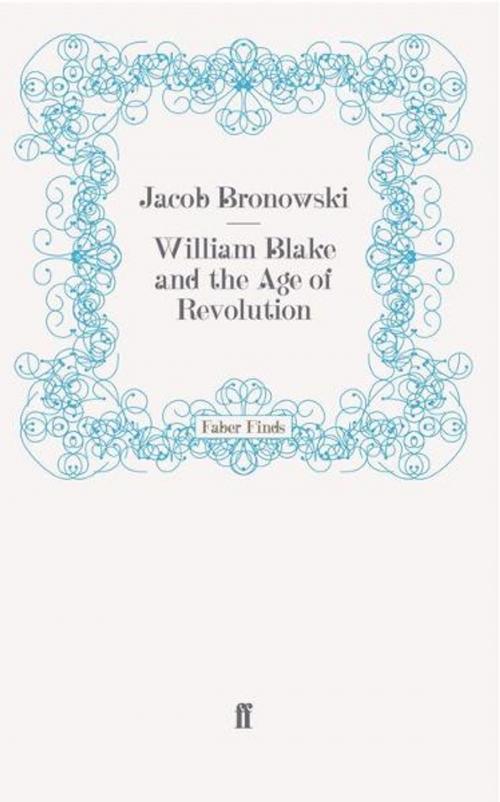 Cover of the book William Blake and the Age of Revolution by Jacob Bronowski, Faber & Faber