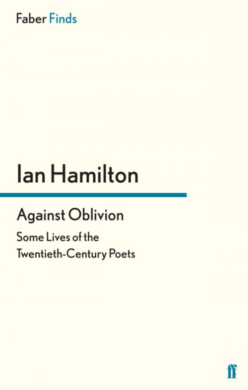 Cover of the book Against Oblivion by Ian Hamilton, Faber & Faber