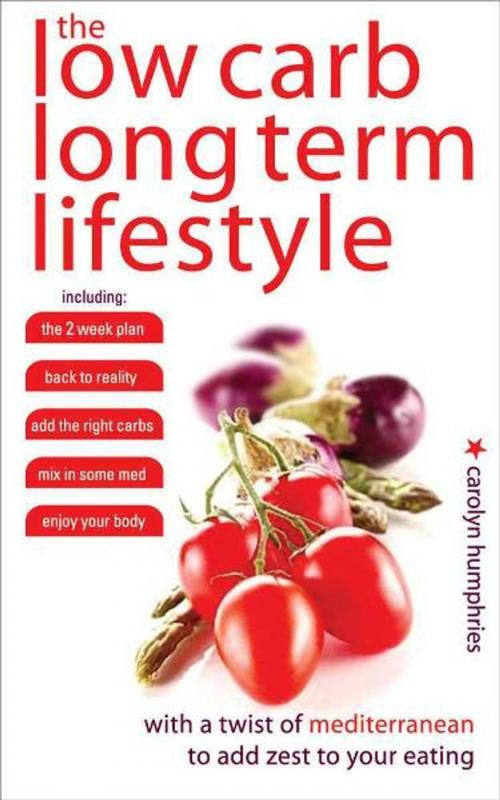 Cover of the book Low Carb, Long Term Life Style by Carolyn Humphries, Foulsham Publishing