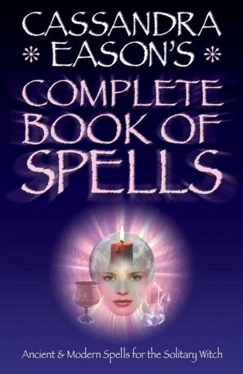 Cover of the book Cassandra Easons' Complete Book of Spells by Cassandra Eason, Foulsham Publishing