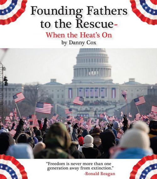 Cover of the book Founding Fathers to the Rescue by Danny	Cox, Acceleration Unlimited