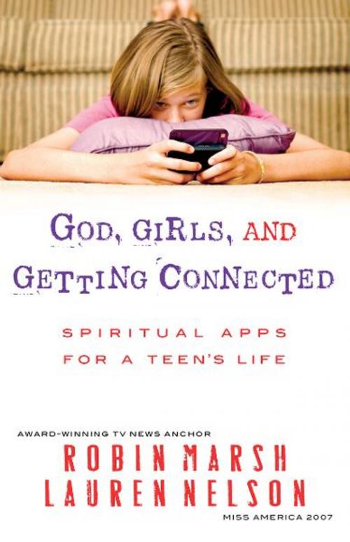 Cover of the book God, Girls, and Getting Connected by Robin Marsh, Lauren Nelson, Harvest House Publishers