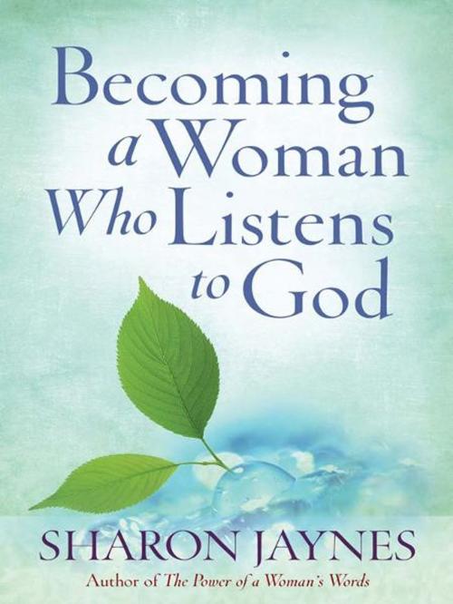 Cover of the book Becoming a Woman Who Listens to God by Sharon Jaynes, Harvest House Publishers