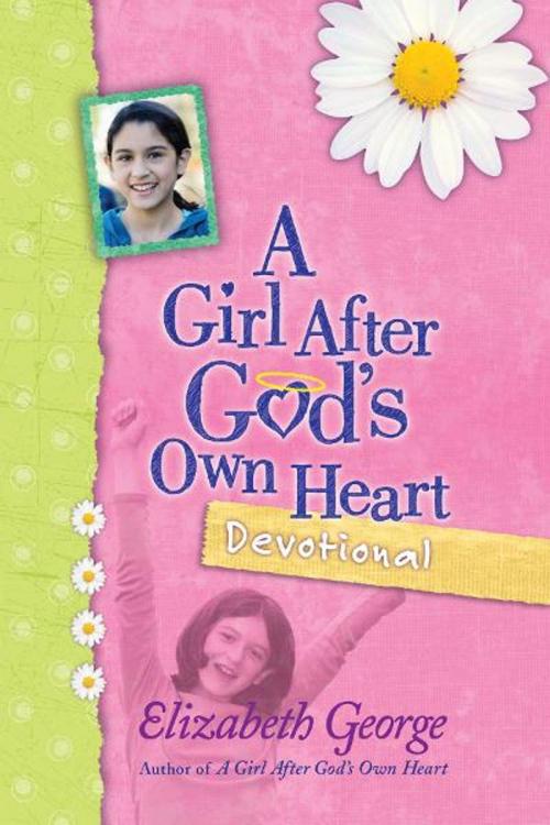 Cover of the book A Girl After God's Own Heart Devotional by Elizabeth George, Harvest House Publishers