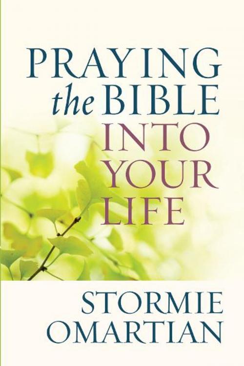 Cover of the book Praying the Bible into Your Life by Stormie Omartian, Harvest House Publishers, Inc.
