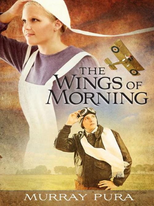 Cover of the book The Wings of Morning by Murray Pura, Harvest House Publishers