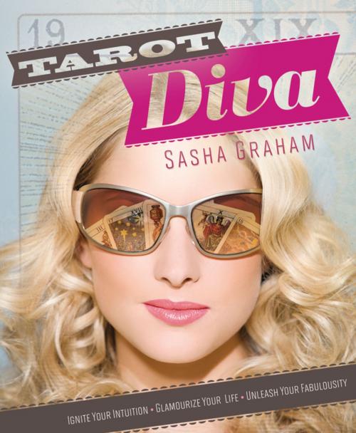 Cover of the book Tarot Diva: Ignite Your Intuition Glamourize Your Life Unleash Your Fabulousity! by Sasha  Graham, Llewellyn Worldwide, LTD.