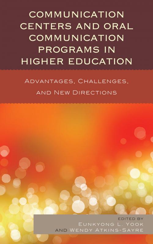 Cover of the book Communication Centers and Oral Communication Programs in Higher Education by Eunkyong Lee Yook, Wendy Atkins-Sayre, Lexington Books