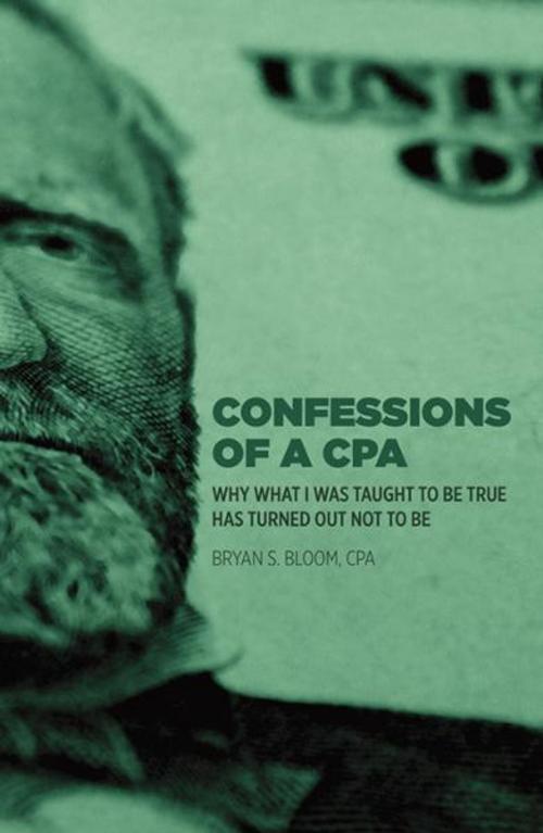 Cover of the book Confessions of a CPA by Bryan S. Bloom, Infinity Publishing