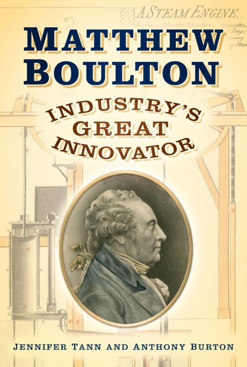 Cover of the book Matthew Boulton by Jennifer Tann, Anthony Burton, The History Press