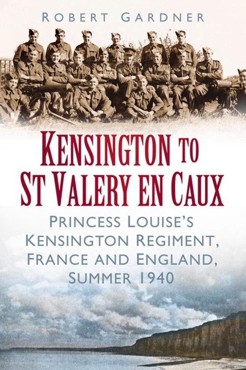 Cover of the book Kensington to St Valery en Caux by Robert Gardner, The History Press