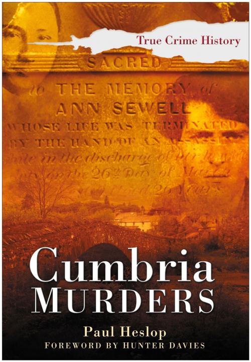 Cover of the book Cumbria Murders by Paul Heslop, Hunter Davies, The History Press