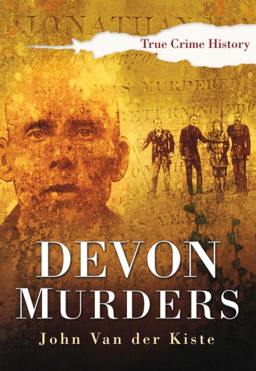 Cover of the book Devon Murders by John Van der Kiste, The History Press