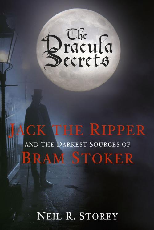 Cover of the book Dracula Secrets by Neil Storey, The History Press