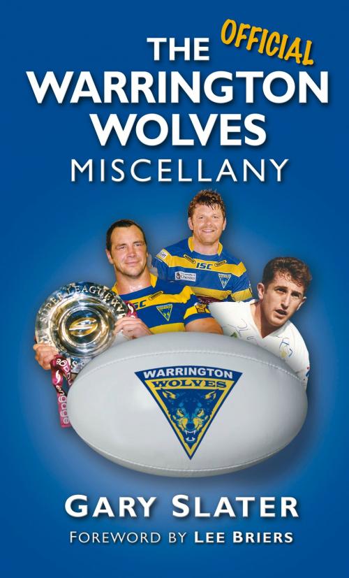 Cover of the book Warrington Wolves Miscellany by Gary Slater, The History Press