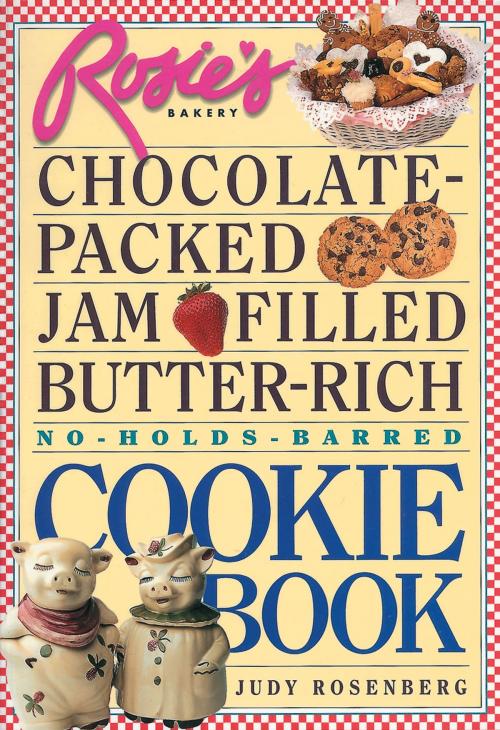 Cover of the book Rosie's Bakery Chocolate-Packed, Jam-Filled, Butter-Rich, No-Holds-Barred Cookie Book by Judy Rosenberg, Workman Publishing Company