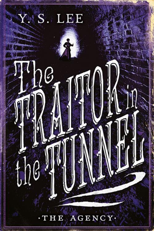 Cover of the book The Agency: The Traitor in the Tunnel by Y. S. Lee, Candlewick Press