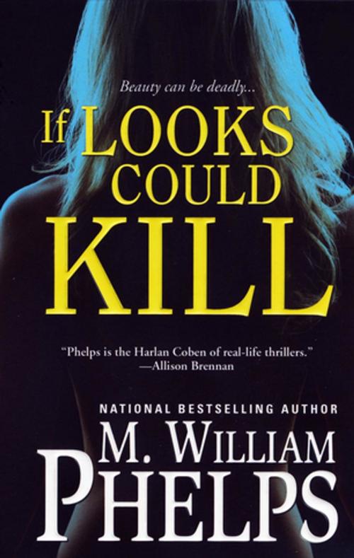 Cover of the book If Looks Could Kill by M. William Phelps, Pinnacle Books