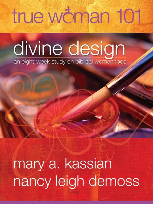 Cover of the book True Woman 101: Divine Design by Mary A Kassian, Nancy Leigh Leigh DeMoss, Moody Publishers
