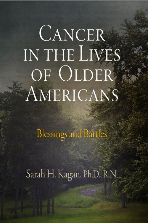 Cover of the book Cancer in the Lives of Older Americans by Sarah H. Kagan, University of Pennsylvania Press, Inc.