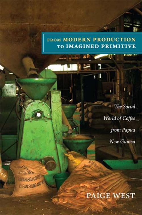 Cover of the book From Modern Production to Imagined Primitive by Paige West, Duke University Press
