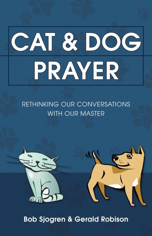 Cover of the book Cat & Dog Prayer by Bob Sjogren, Gerald Robison, IVP Books
