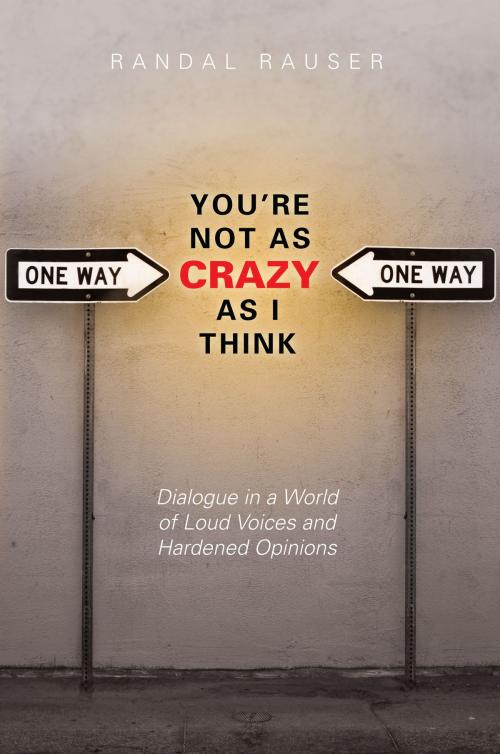 Cover of the book You're Not As Crazy As I Think by Randal Rauser, IVP Books