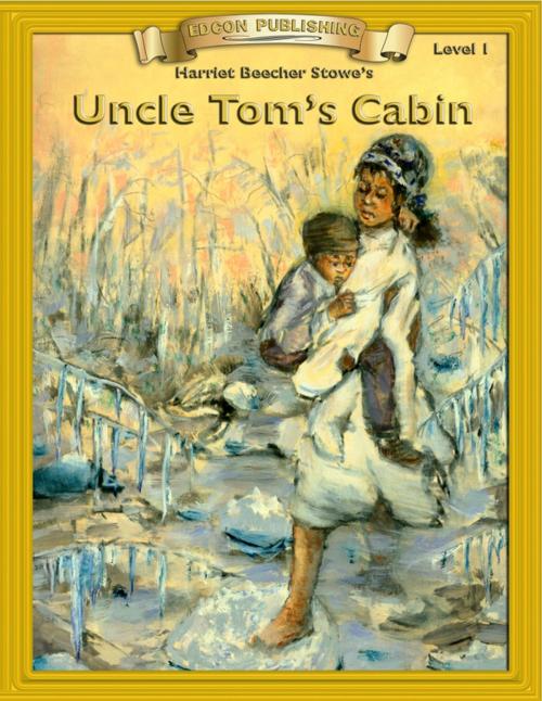 Cover of the book Uncle Tom's Cabin: Classic Literature Easy to Read by Harriett Beecher Stowe, EDCON Publishing Group