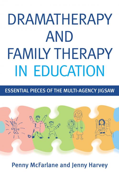 Cover of the book Dramatherapy and Family Therapy in Education by Penny McFarlane, Jenny Harvey, Jessica Kingsley Publishers