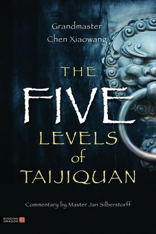 Cover of the book The Five Levels of Taijiquan by Xiaowang Chen, Jan Silberstorff, Jessica Kingsley Publishers