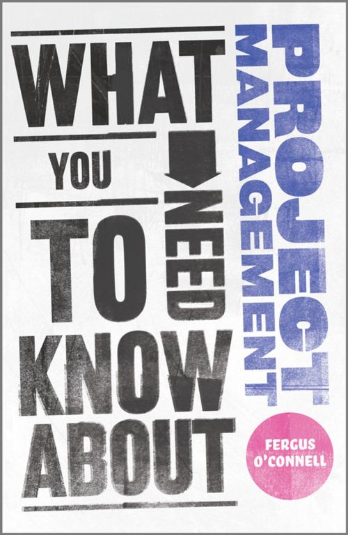 Cover of the book What You Need to Know about Project Management by Fergus O'Connell, Wiley
