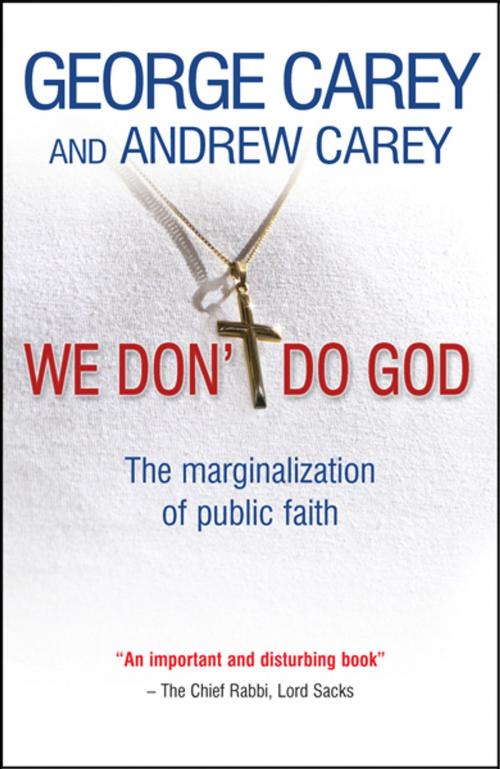 Cover of the book We Don't Do God by George Carey, Andrew Carey, Lion Hudson LTD