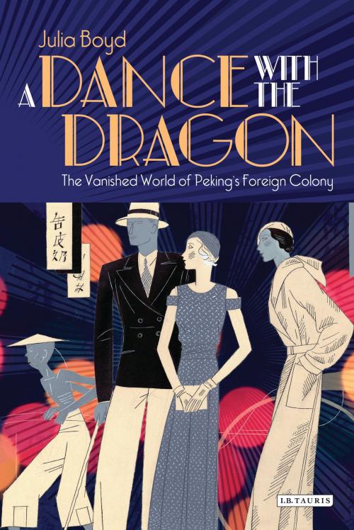 Cover of the book A Dance with the Dragon by Julia Boyd, Bloomsbury Publishing