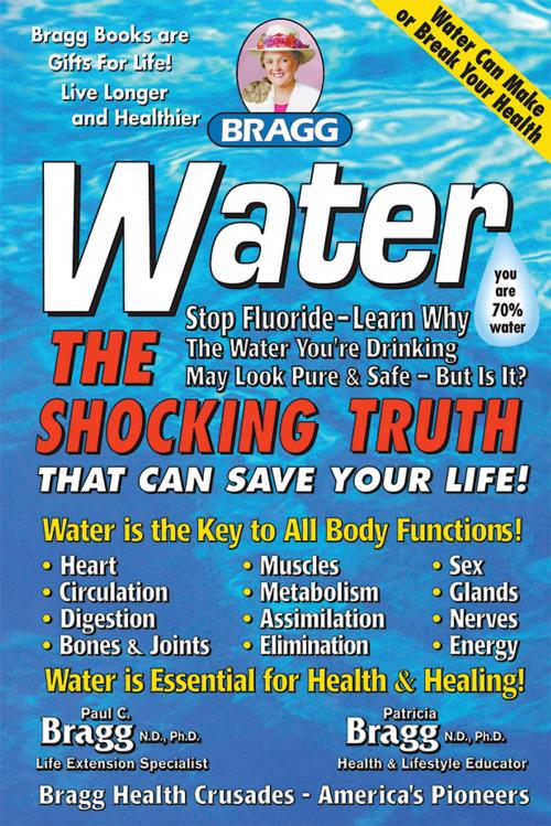 Cover of the book WATER: The Shocking Truth that Can Save Your Life by Patricia Bragg and Paul Bragg, Patricia Bragg and Paul Bragg