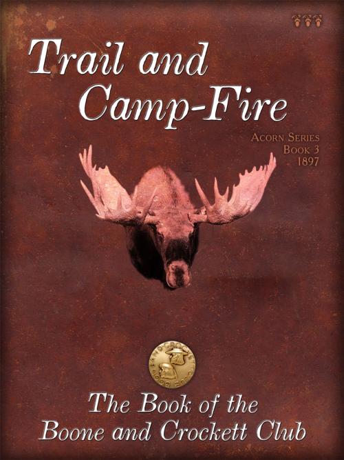 Cover of the book Trail and Campfire by George Bird Grinnell, Boone and Crockett Club